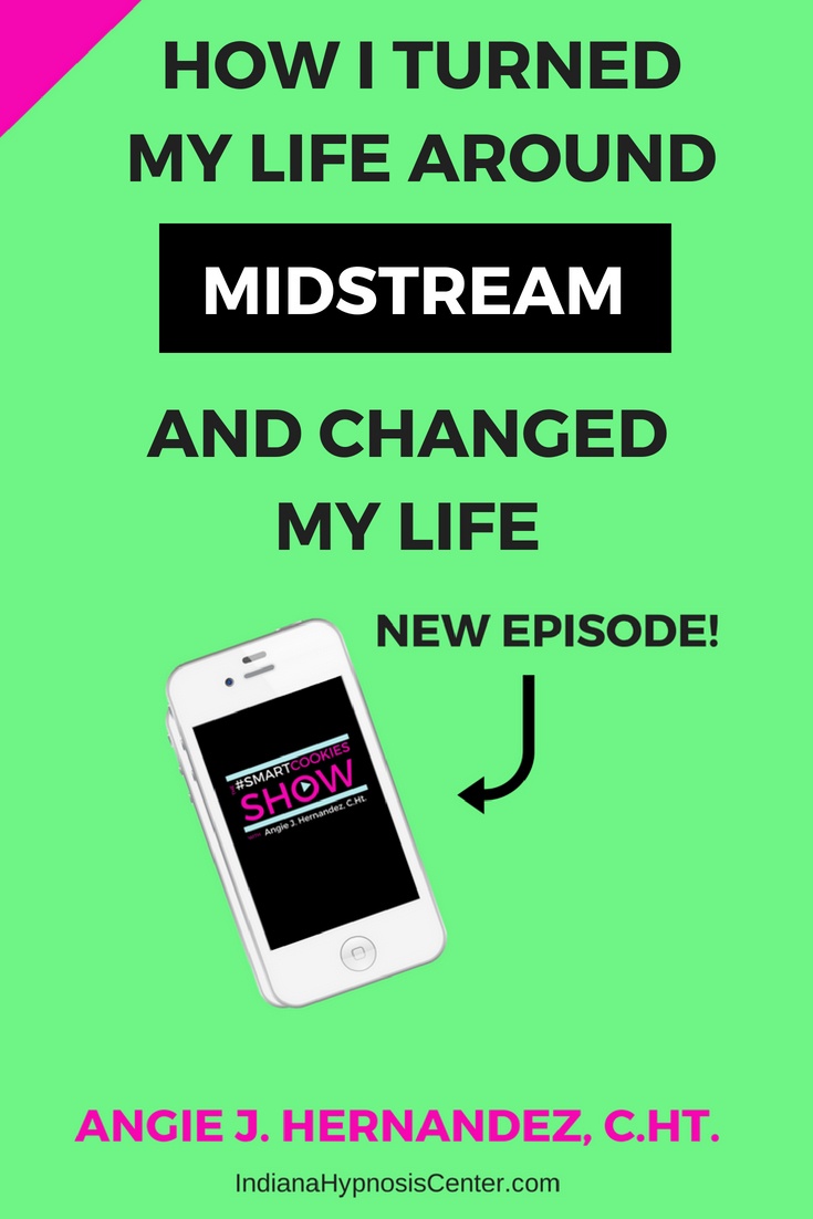 How I Turned my Life Around Midstream and Changed my Life